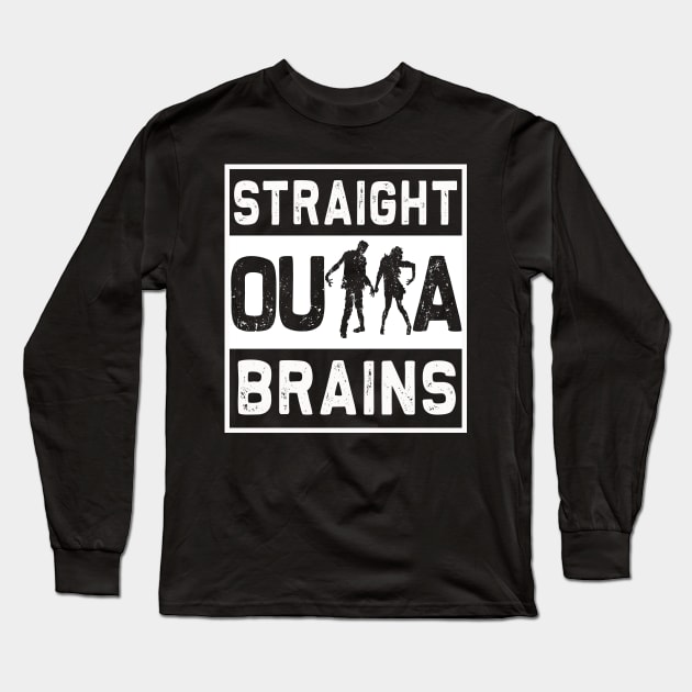 Straight Outta Brains | Funny Zombie Halloween costume T-Shirt Long Sleeve T-Shirt by MerchMadness